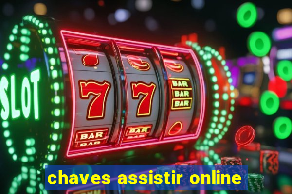 chaves assistir online